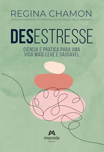 Desestresse: ciência e prática para uma vida mais leve e saudável
