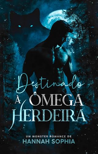 Destinado à Ômega Herdeira: Aprisionados entre o Amor e o Dever (Lycans de Muuttua Livro 3)
