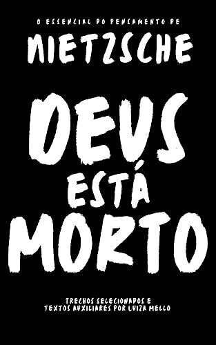 Deus está morto: O essencial do pensamento de Nietzsche