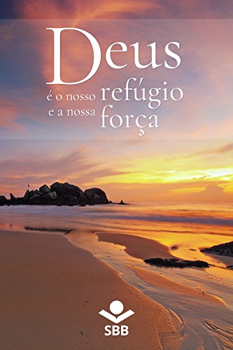 Deus é o nosso refúgio e a nossa força: Palavras de conforto e esperança na Bíblia Sagrada