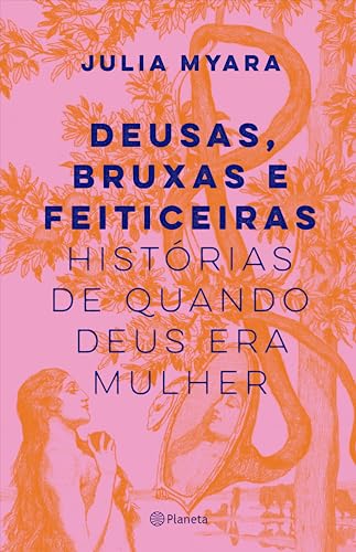 Deusas, bruxas e feiticeiras
