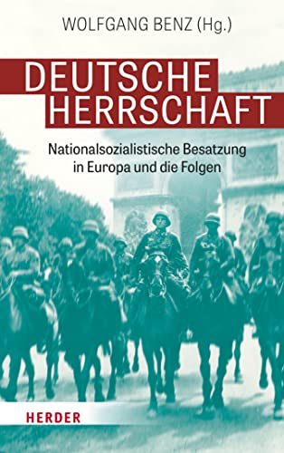 Deutsche Herrschaft: Nationalsozialistische Besatzung in Europa und die Folgen (German Edition)
