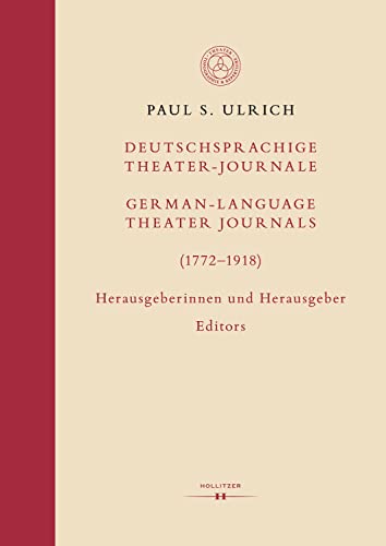 Deutschsprachige Theater-Journale / German-Language Theater Journals (1772–1918): Herausgeberinnen und Herausgeber / Editors (German Edition)