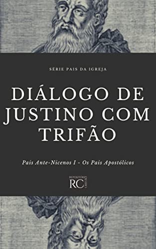 Diálogo de Justino com Trifão (Pais da Igreja Livro 7)
