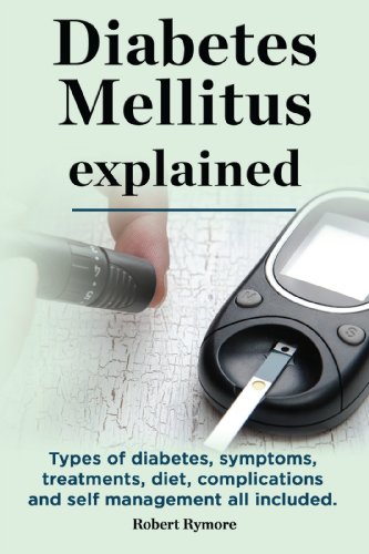 Diabetes Mellitus explained. Types of diabetes, symptoms, treatments, diet, complications and self management all included. Diabetes mellitus guide. (English Edition)