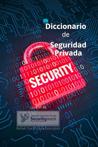 Diccionario de la Seguridad Privada: :Encuentre el glosario de la Seguridad Privada (Colección Seguridad Privada nº 80) (Spanish Edition)