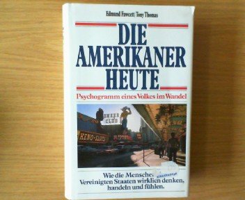 Die Amerikaner Heute. Psicograma eines Volkes im Wandel. Wie die Menschen der Vereinigten Staaten wirklich denken, handeln und fühlen