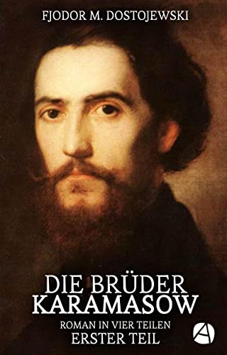 Die Brüder Karamasow. Erster Teil: Roman in vier Teilen (Psychologie eines Vatermords 1) (German Edition)
