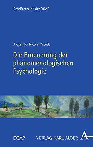 Die Erneuerung der phänomenologischen Psychologie (Schriftenreihe der DGAP 11) (German Edition)