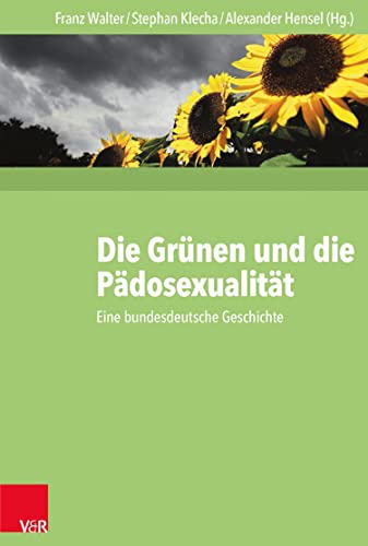Die Grünen und die Pädosexualität: Eine bundesdeutsche Geschichte (German Edition)