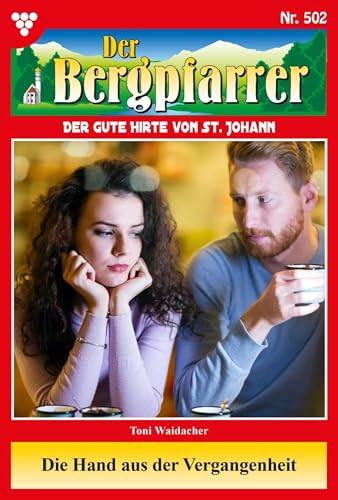 Die Hand aus der Vergangenheit: Der Bergpfarrer 502 – Heimatroman (German Edition)