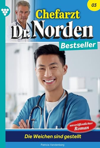 Die Weichen sind gestellt: Chefarzt Dr. Norden Bestseller 3 – Arztroman (German Edition)