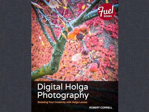 Digital Holga Photography: Boosting Your Creativity with Holga Lenses (English Edition)