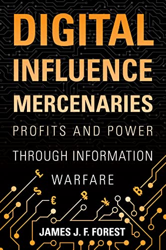 Digital Influence Mercenaries: Profits and Power Through Information Warfare (English Edition)