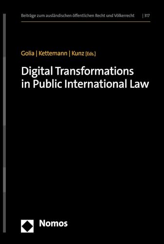 Digital Transformations in Public International Law (Beiträge zum ausländischen öffentlichen Recht und Völkerrecht Book 317) (English Edition)