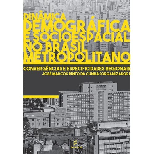 Dinâmica demográfica e socioespacial no Brasil metropolitano: convergências e especificidades regionais
