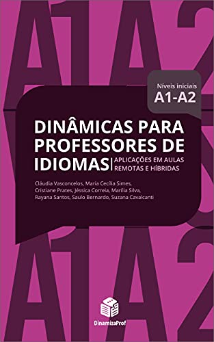 Dinâmicas para Professores de Idiomas A1/A2: Aplicações em aulas remotas e híbridas