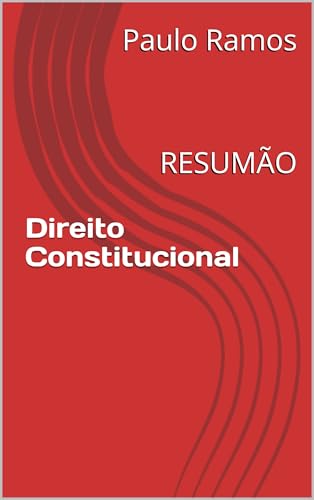 Direito Constitucional: RESUMÃO (Resumos para Concursos Públicos