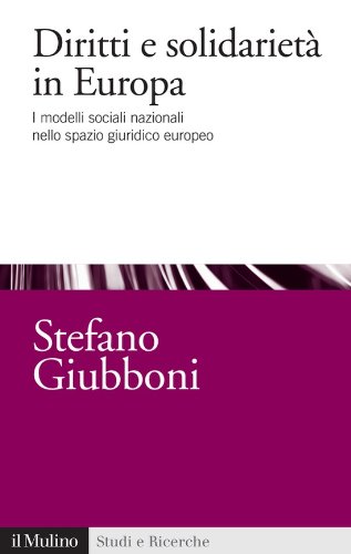 Diritti e solidarietà in Europa: I modelli sociali nazionali nello spazio giuridico europeo (Studi e ricerche Vol. 631) (Italian Edition)
