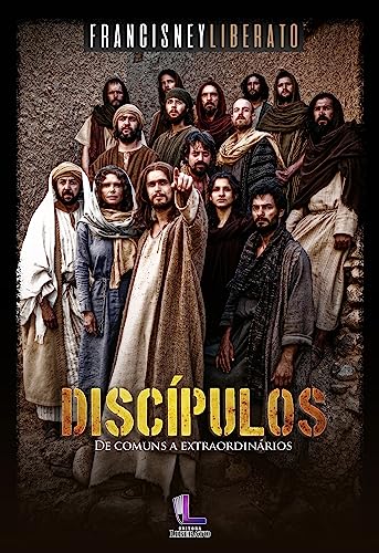 Discípulos: De comuns a extraordinários