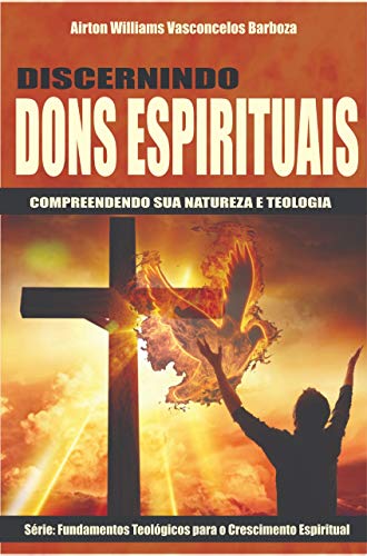 Discernindo Dons espirituais: Compreendendo sua natureza e teologia