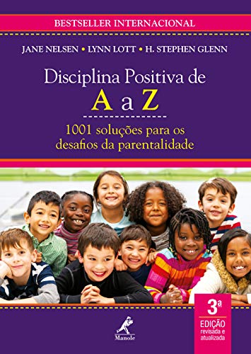Disciplina positiva de A a Z: 1001 soluções para os desafios da parentalidade 3a ed.