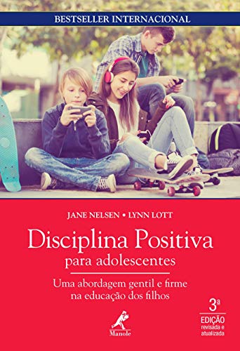Disciplina positiva para adolescentes: uma abordagem gentil e firme na educação dos filhos