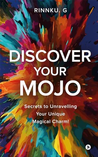 Discover Your Mojo : Secrets to unravelling your unique magical charm! (English Edition)