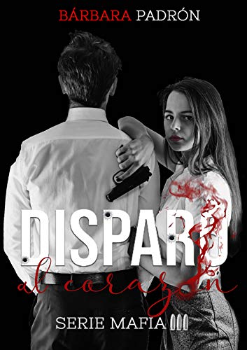 Disparo al corazón (Serie Mafia nº 3) (Spanish Edition)