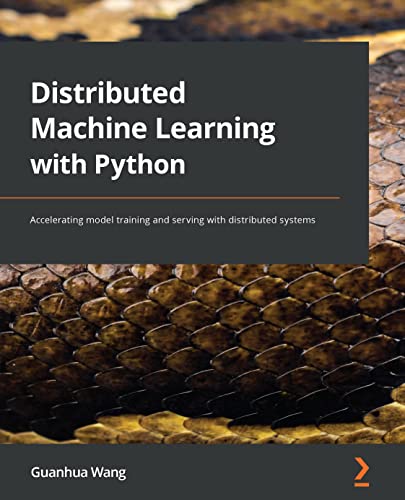 Distributed Machine Learning with Python: Accelerating model training and serving with distributed systems (English Edition)