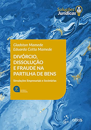 Divórcio, Dissolução e Fraude na Partilha de Bens