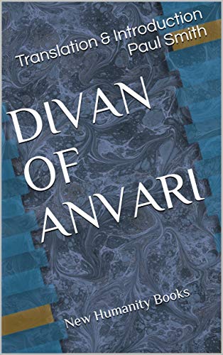 DIVAN OF ANVARI: New Humanity Books (English Edition)
