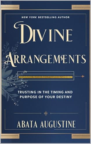 Divine Arrangements: Trusting in the Timing and Purpose of Your Destiny" (English Edition)