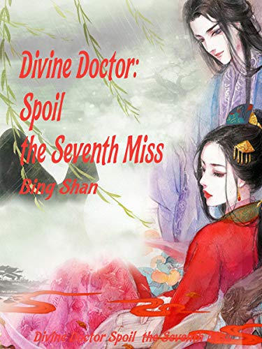 Divine Doctor: Spoil the Seventh Miss: Volume 7 (English Edition)