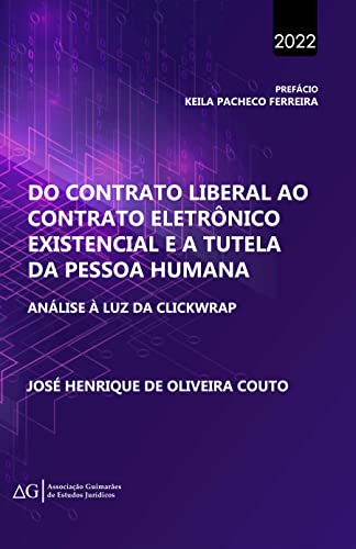 Do Contrato Liberal ao Contrato Eletrônico Existencial e a Tutela da Pessoa Humana: análise à luz do clickwrap
