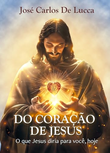 Do Coração de Jesus: O que Jesus diria para você, hoje