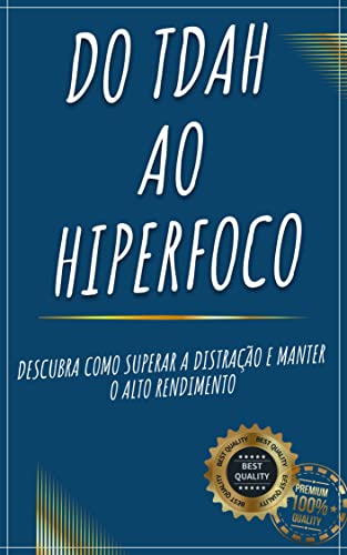 Do TDAH ao Hiperfoco: Descubra como superar a distração e manter o alto rendimento