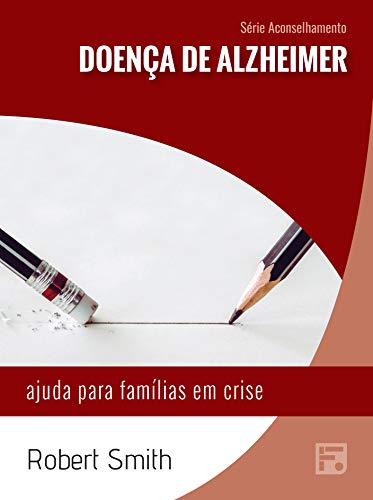 Doença de Alzheimer: ajuda para famílias em crise (Série Aconselhamento Livro 20)