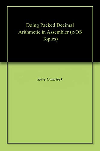 Doing Packed Decimal Arithmetic in Assembler (z/OS Topics) (English Edition)