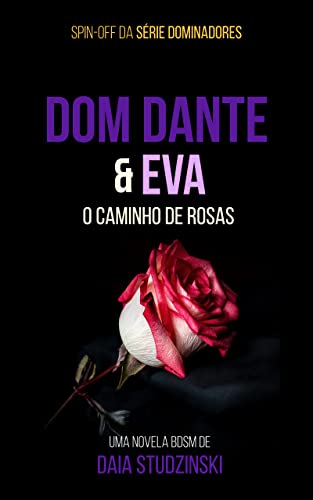 Dom Dante & Eva: O Caminho de Rosas: Spin-off Série Dominadores