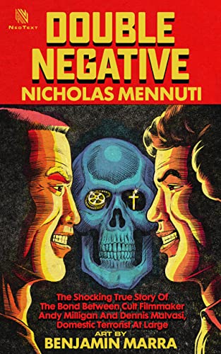 Double Negative: The Shocking True Story of the Bond Between Cult Filmmaker Andy Milligan and Dennis Malvasi, Domestic Terrorist At Large (English Edition)