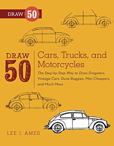 Draw 50 Cars, Trucks, and Motorcycles: The Step-by-Step Way to Draw Dragsters, Vintage Cars, Dune Buggies, Mini CoopersChoppers, and Many More... (English Edition)