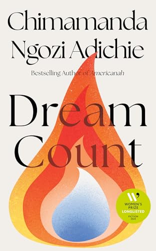 Dream Count: The searing new novel and instant Number One bestseller from the author of Americanah; Longlisted for the Women’s Prize for Fiction 2025 (English Edition)