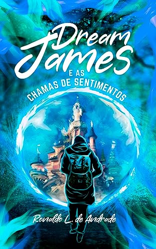 Dream James: e as Chamas de Sentimentos (Livro Ilustrado)