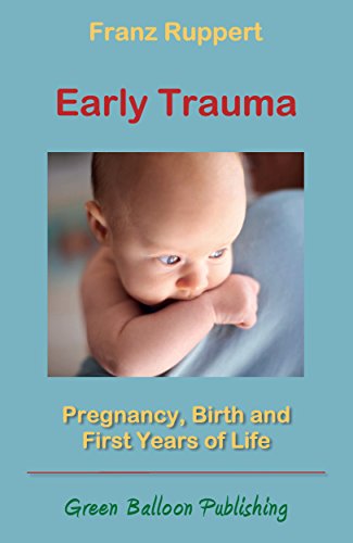 Early Trauma: Pregnancy, Birth and First Years of Life (English Edition)