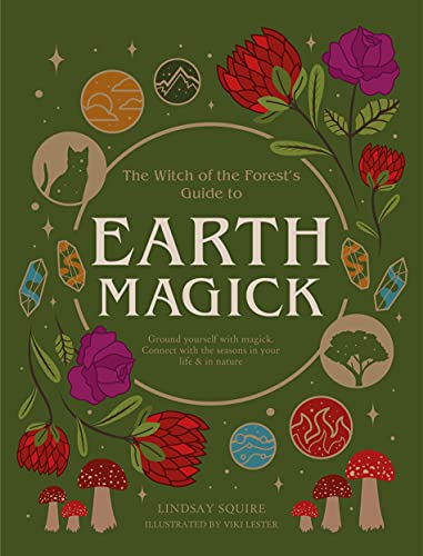 Earth Magick: Ground yourself with magick. Connect with the seasons in your life & in nature (The Witch of the Forest’s Guide to…) (English Edition)