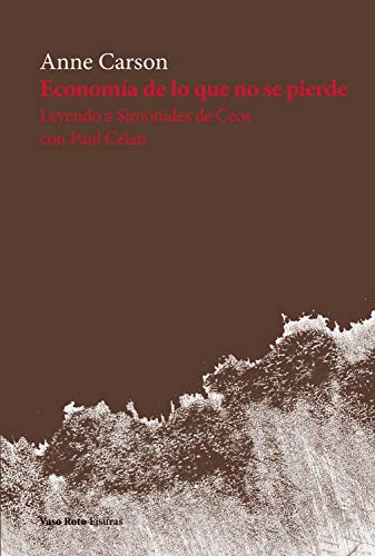 Economía de lo que no se pierde: Leyendo a Simónides de Ceos con Paul Celan (Fisuras nº 13) (Spanish Edition)