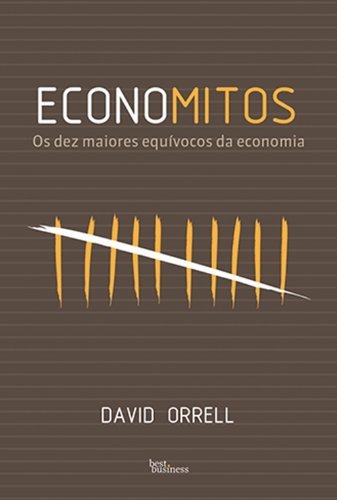Economitos: Os dez maiores equívocos da economia: Os dez maiores equívocos da economia