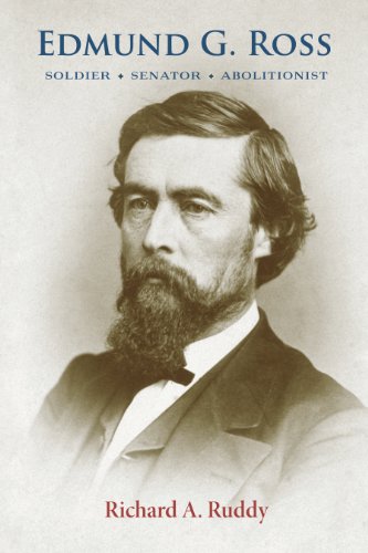 Edmund G. Ross: Soldier, Senator, Abolitionist (English Edition)