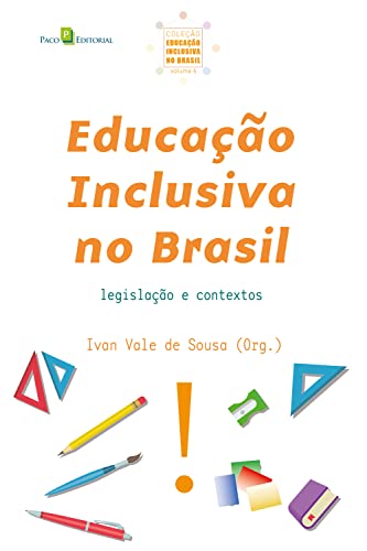 Educação Inclusiva no Brasil (Vol. 6): Legislação e Contextos (Coleção Educação Inclusiva no Brasil)